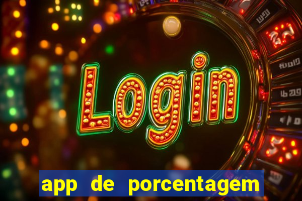 app de porcentagem de jogos slots